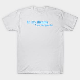 IN MY DREAMS I'M A TRUST FUND KID T-Shirt